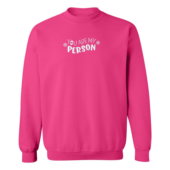 Crewneck You Are My Person
